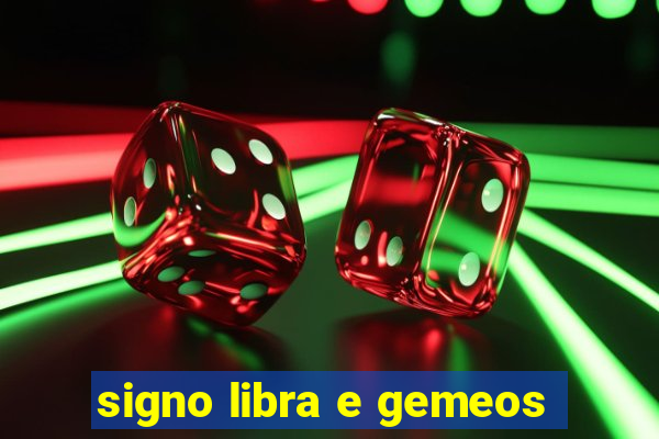 signo libra e gemeos